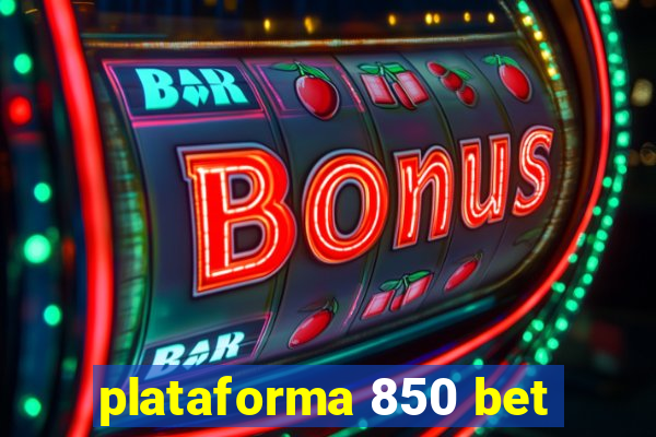 plataforma 850 bet